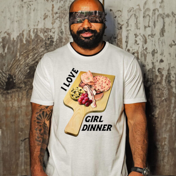 That Go Hard I Love Girl Dinner Shirt