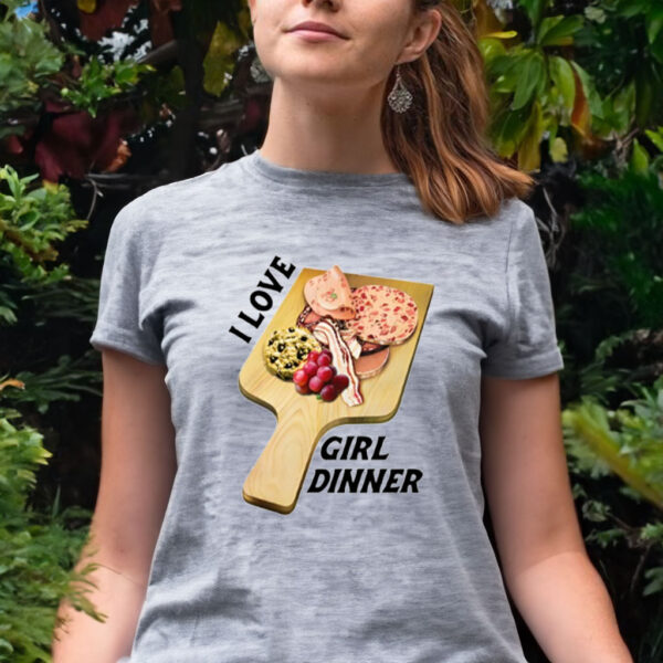 That Go Hard I Love Girl Dinner T-Shirt