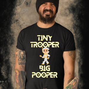 Tiny Trooper Big Pooper shirt