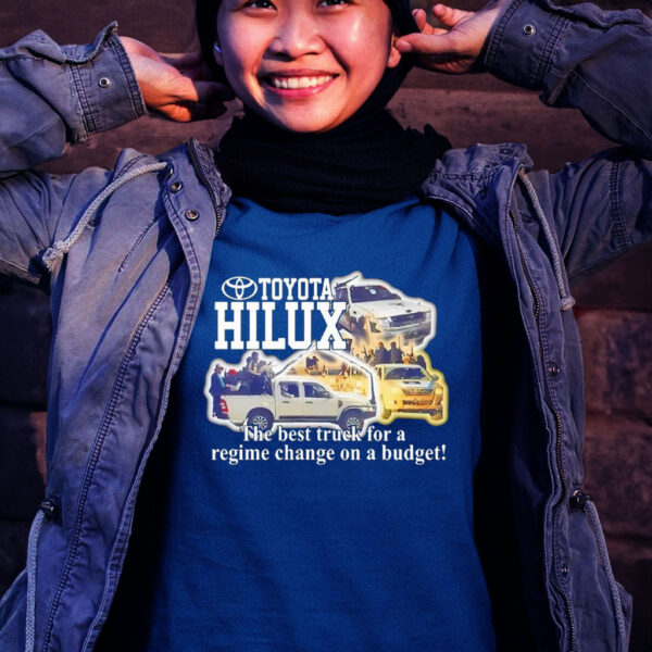 Toyota Hilux the best truck for a regime change on a budget Women shirt