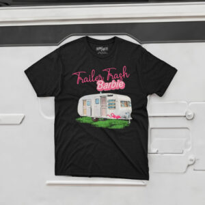 Trailer Trash Barbie Shirt Trailer Trash Barbie Meme Funny Barbie Shirt