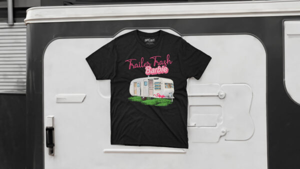 Trailer Trash Barbie Shirt Trailer Trash Barbie Meme Funny Barbie Shirt