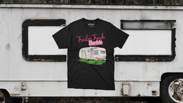 Trailer Trash Barbie Shirt Trailer Trash Barbie Meme Funny Barbie T-Shirt