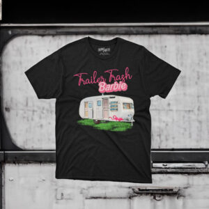 Trailer Trash Barbie Shirt Trailer Trash Barbie Meme Funny Barbie Tee Shirt