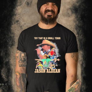 Try That In A Small Town Jason Aldean Signature Shirt