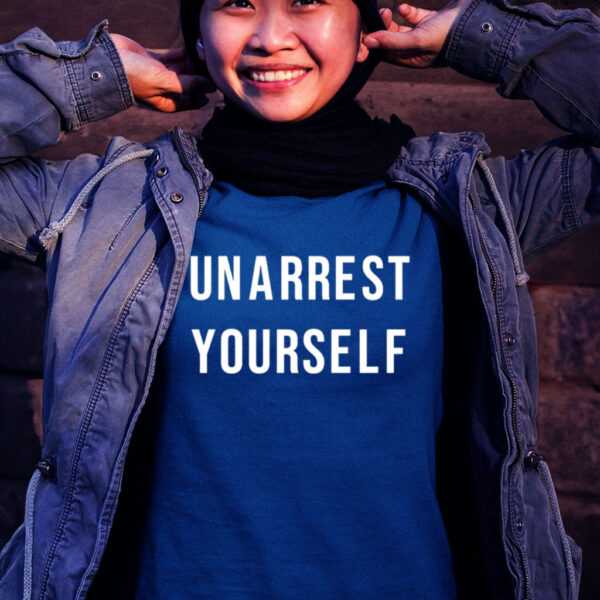 Unarrest yourself T shirt