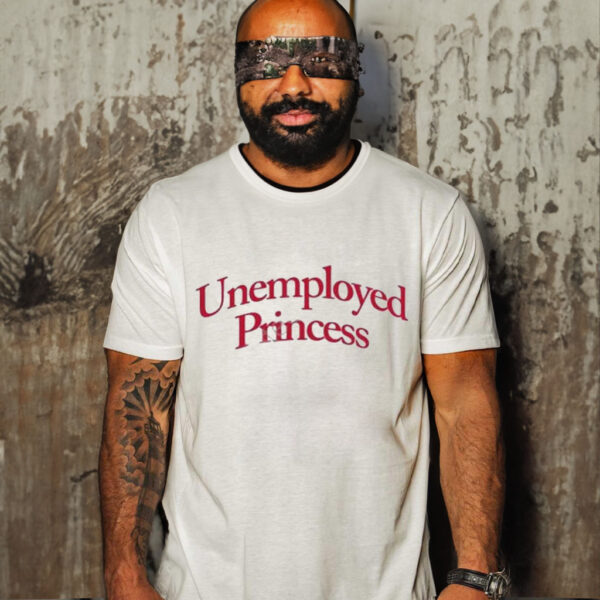 Unemployed princess T-Shirt