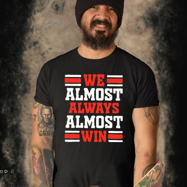 We Almost Always Win T-Shirt