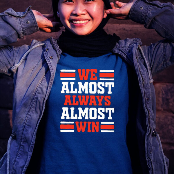 We Almost Always Win Women T-Shirt