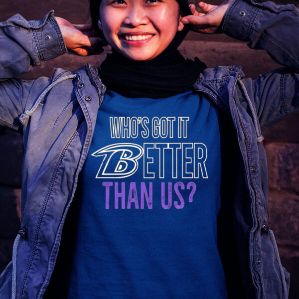 Who’s Got It Better Than Us Women Shirt