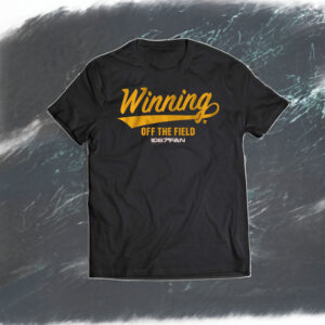 Winning Off The Field Forever Shirt