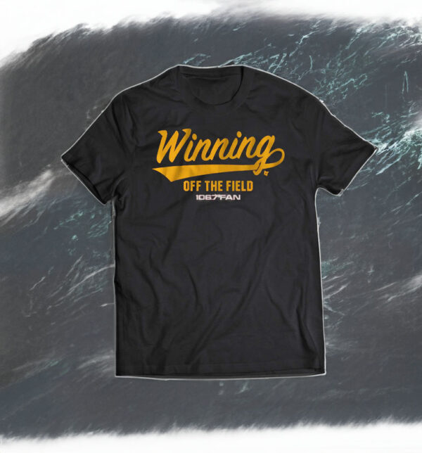 Winning Off The Field Forever Shirt