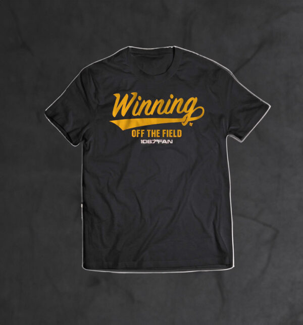 Winning Off The Field Forever T Shirt