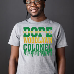Woodlawn Colonel Svg Dope Unapologetically T Shirt