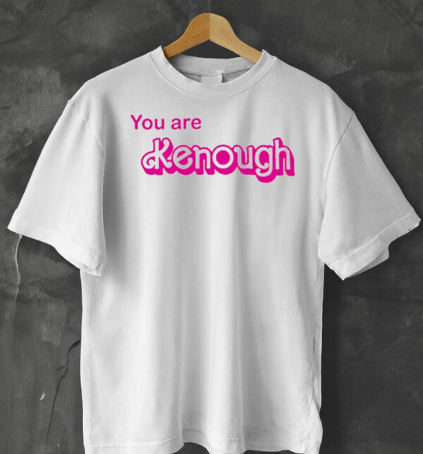 You Are Kenough Barbie Shirt Hoodie