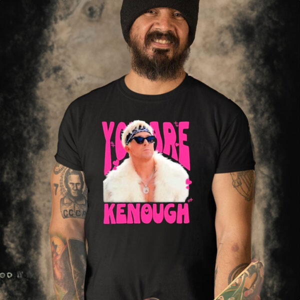 You Are Kenough Ryan Gosling Shirt