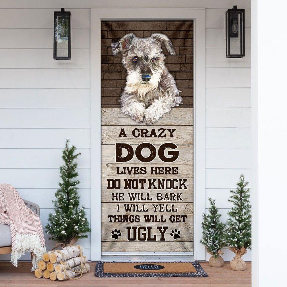 A Crazy Dog Lives Here  Schnauzer Door Cover