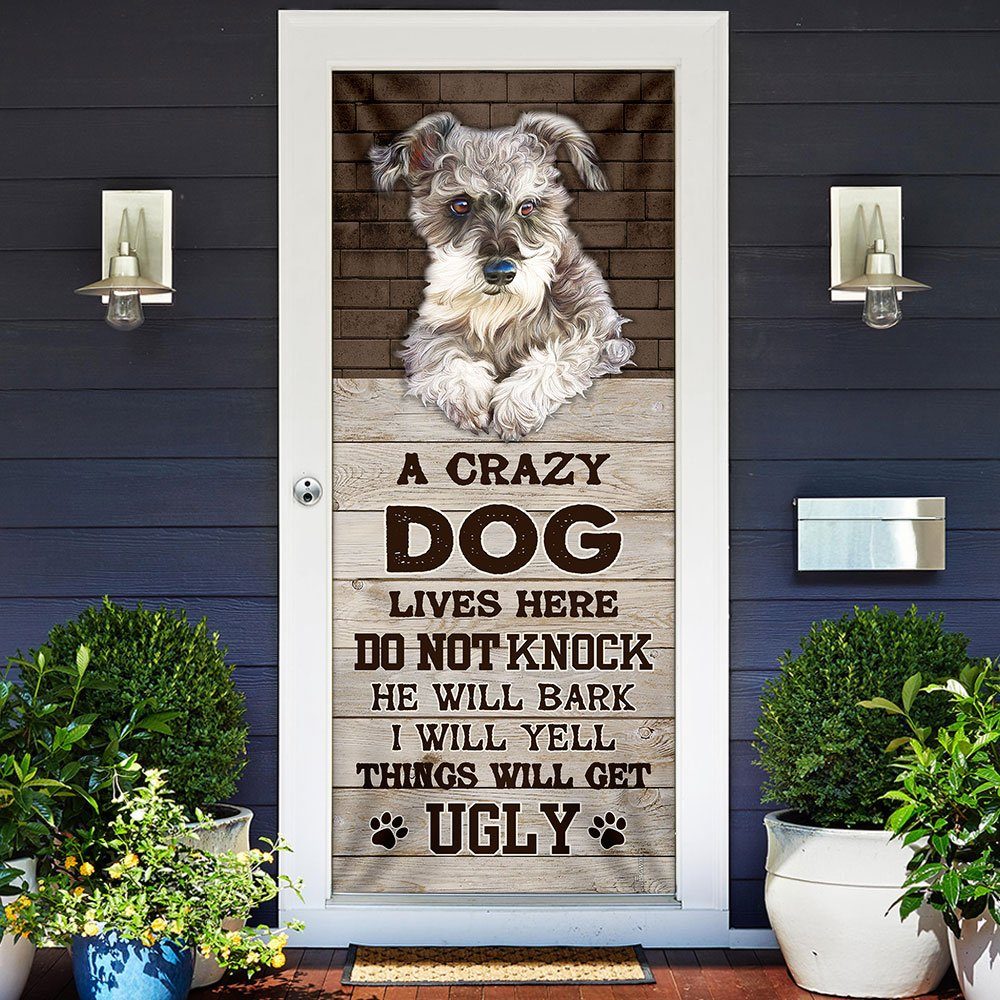 A Crazy Dog Lives Here  Schnauzer Door Cover