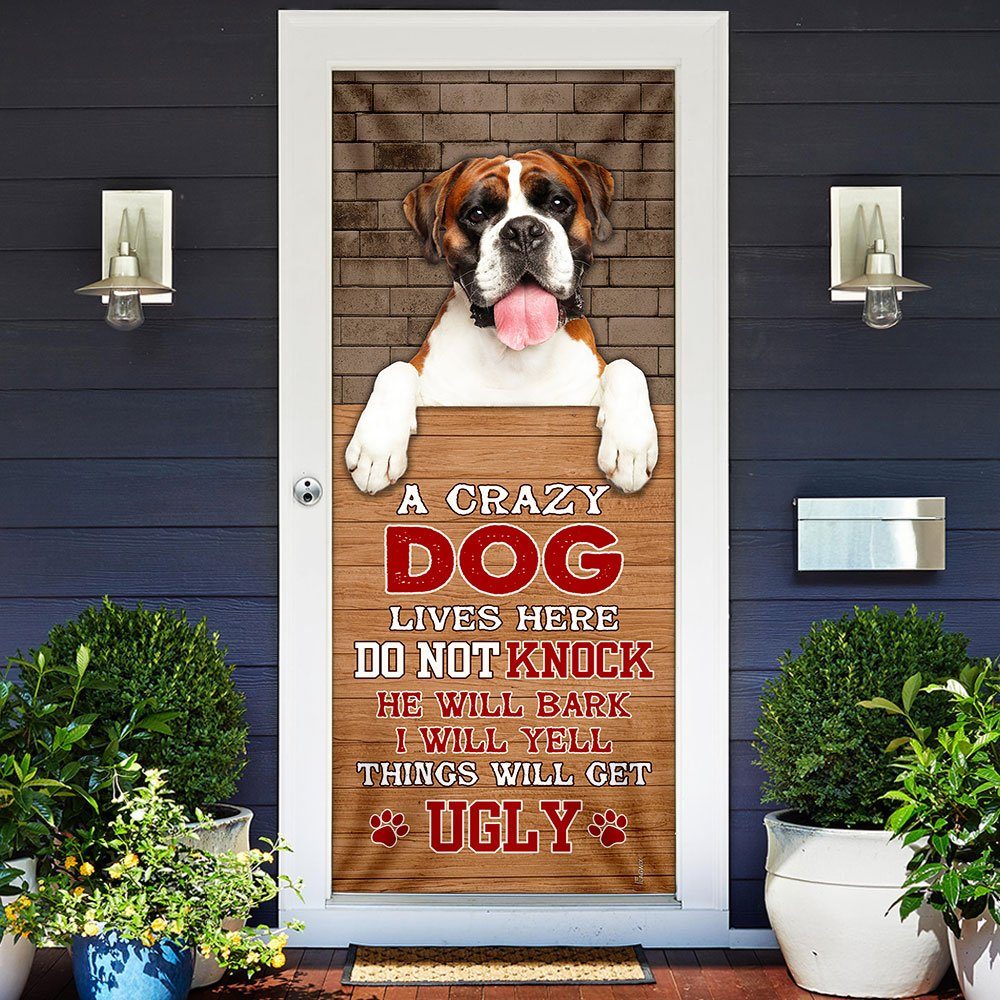 A Crazy Dog Lives Here Boxer Dog Door Cover