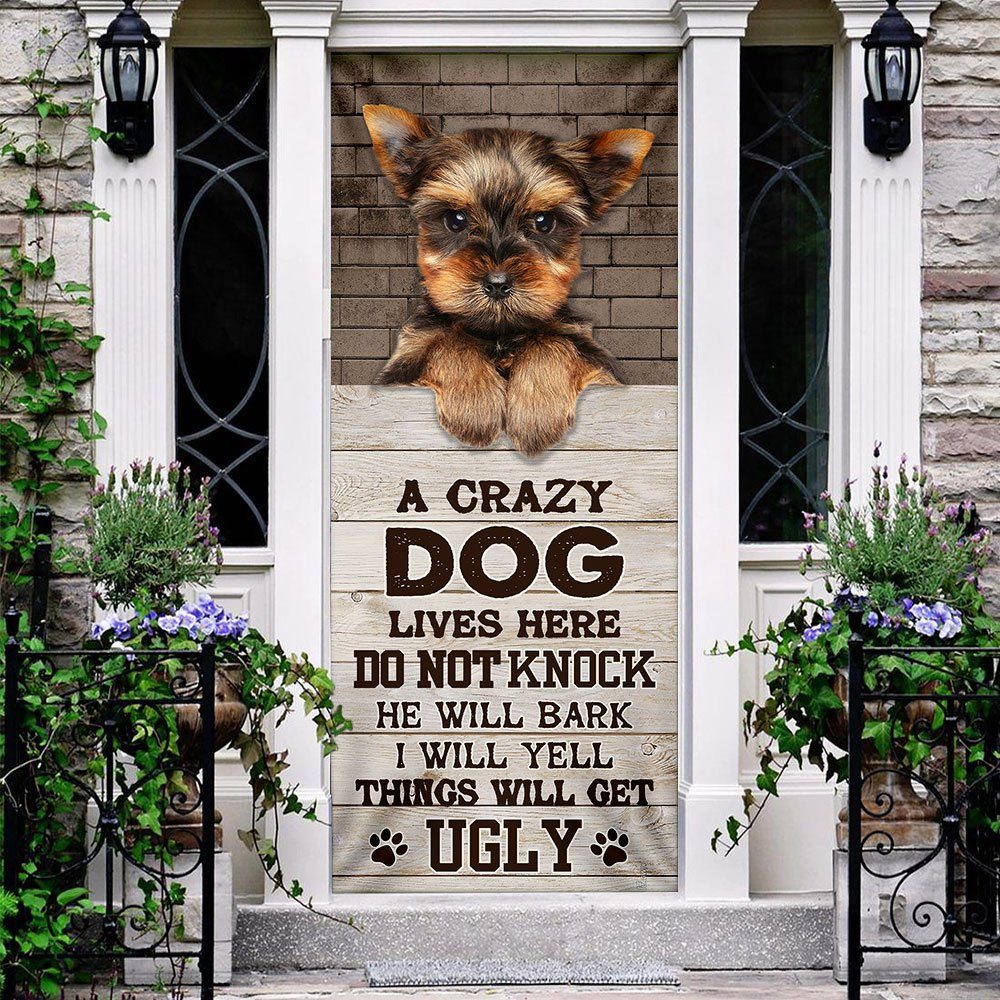 A Crazy Dog Lives Here Yorkshire Terrier Door Cover