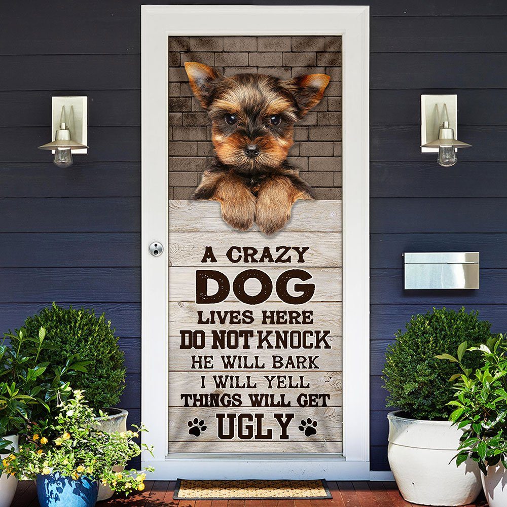 A Crazy Dog Lives Here Yorkshire Terrier Door Cover