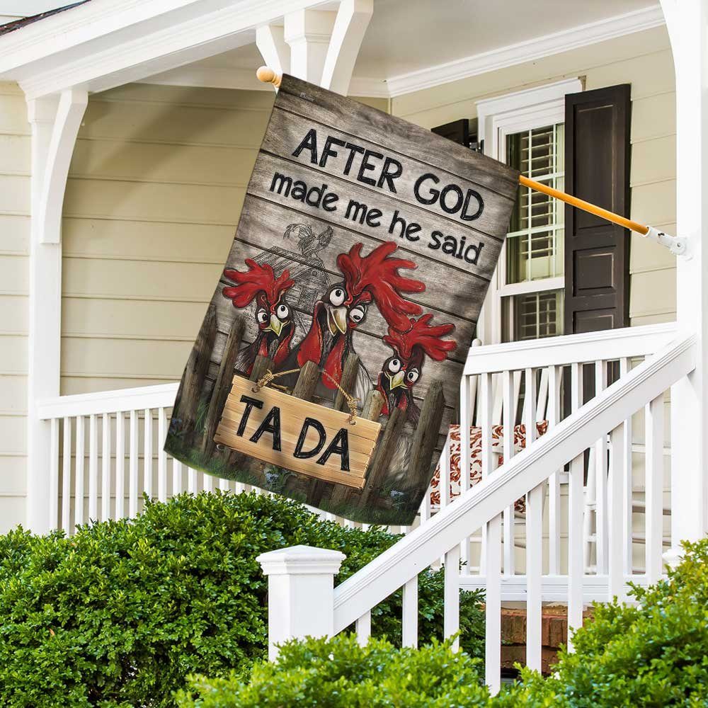 After God Made Me He Said Ta Da Rooster Flag DBD2777F