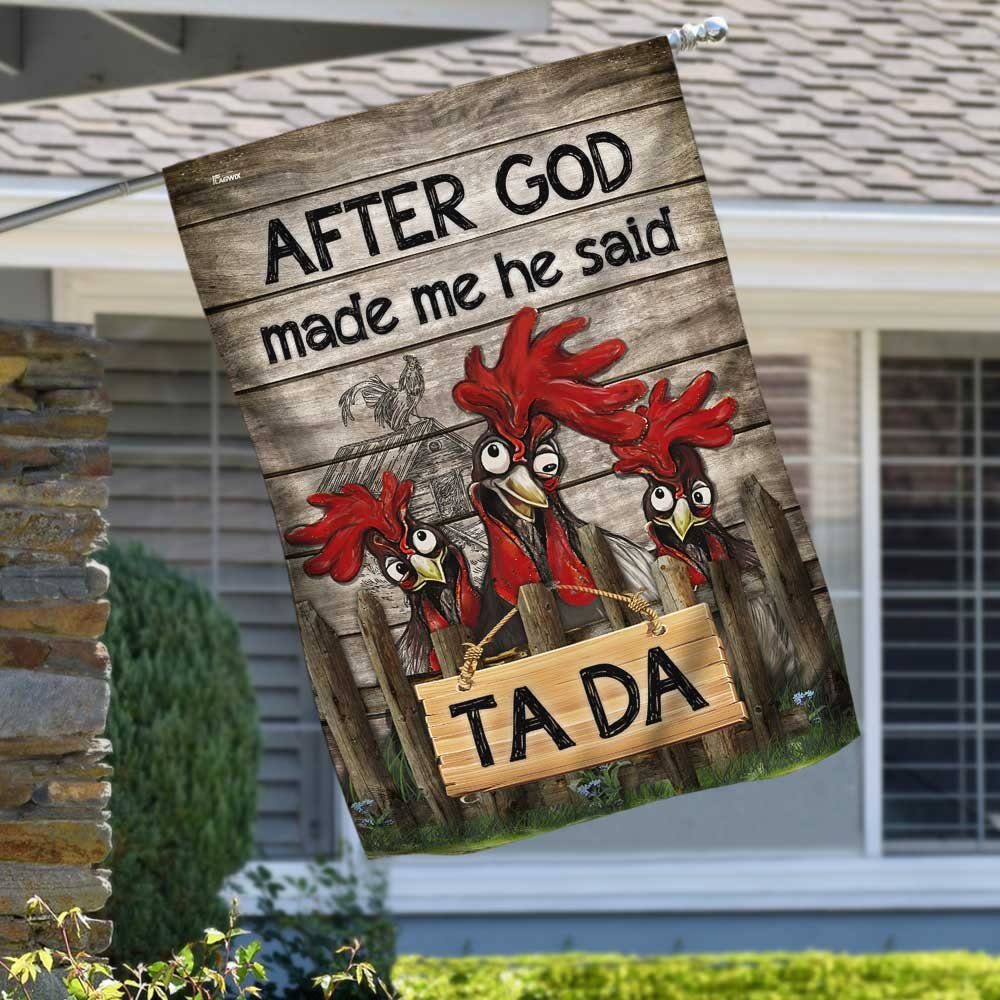 After God Made Me He Said Ta Da Rooster Flag DBD2777F
