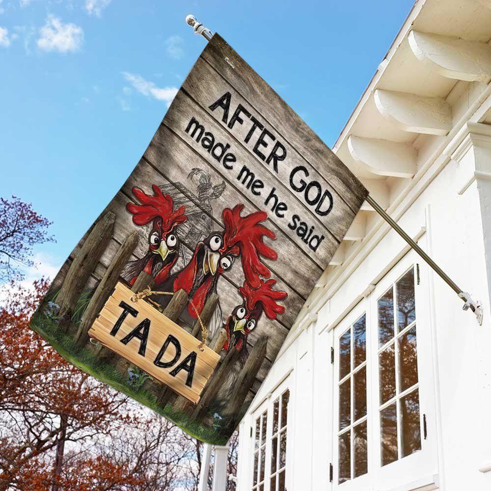 After God Made Me He Said Ta Da Rooster Flag DBD2777F