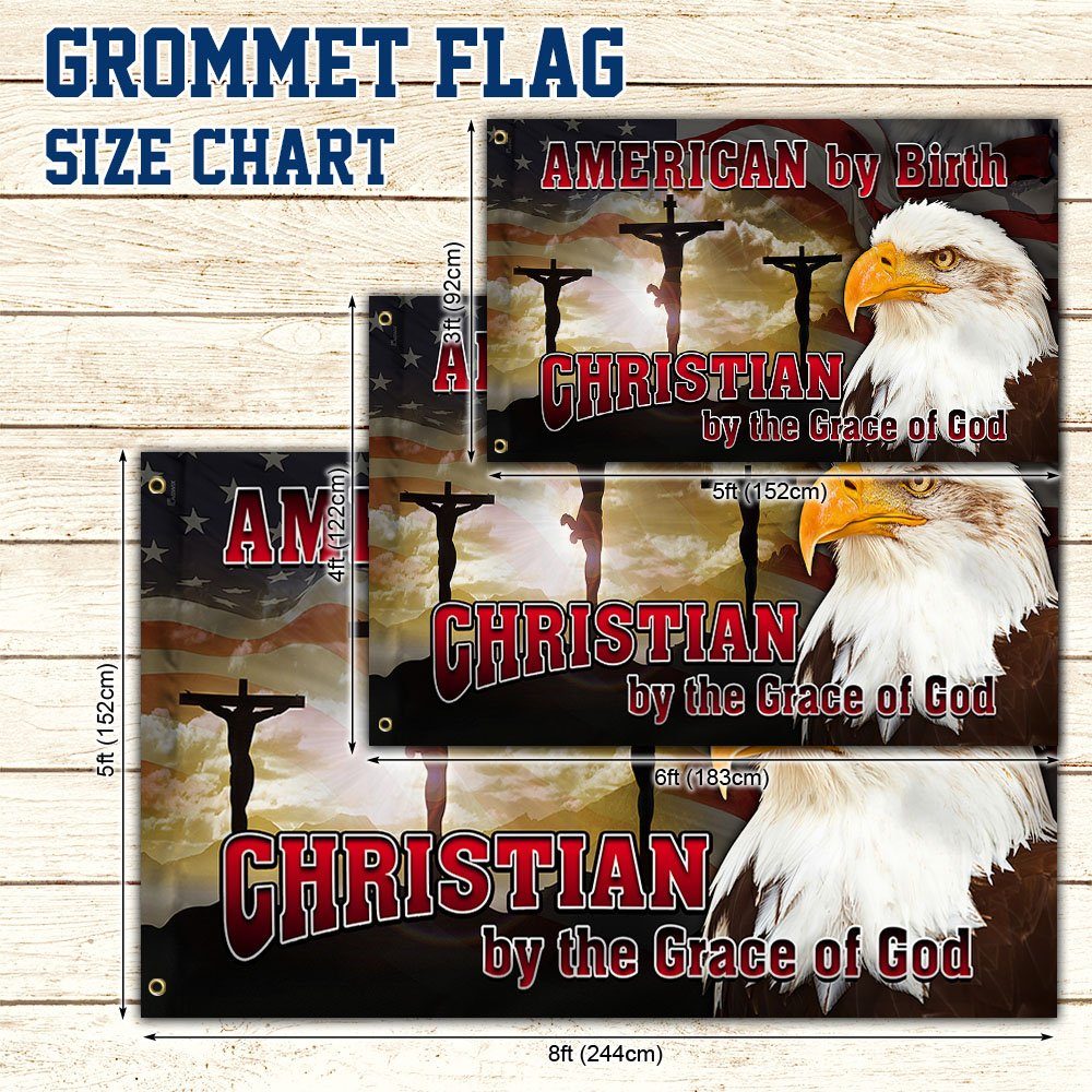 American By Birth Christian By The Grace Of God Grommet Flag MLH1962GF