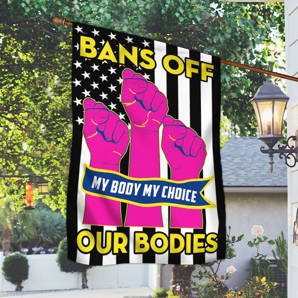 Bans Off Our Bodies Flag Abortion Laws My Body My Choice Women’s Right TQN119F