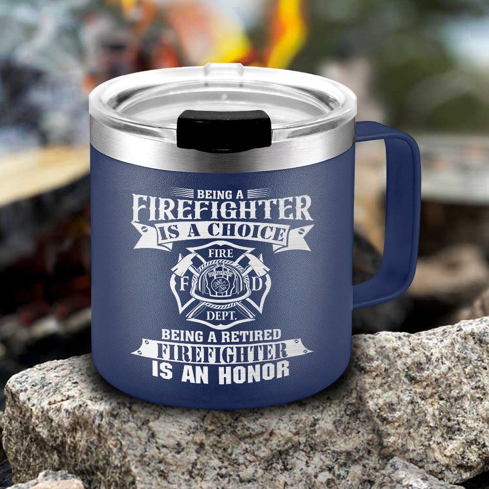 Being A Retired Firefighter Is An Honor. Firefighter Insulated Coffee Mug TPT205CM