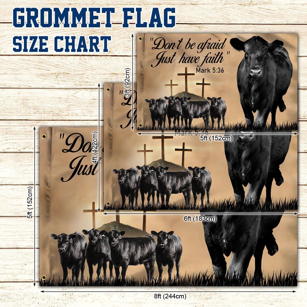 Black Angus Cattle Grommet Flag Don’t Be Afraid Just Have Faith DDH3091GFv1