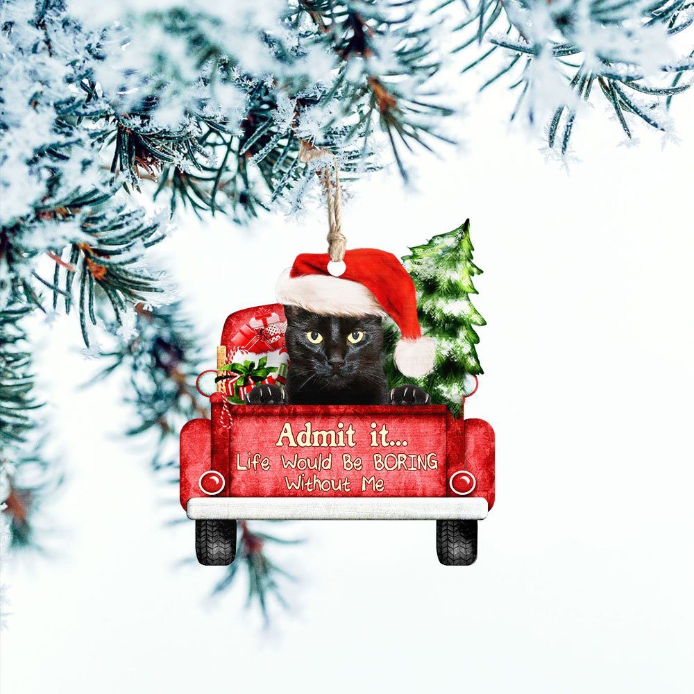 Black Cat Christmas Ornament, Life Would Be Boring Without Me QNN594Ov3