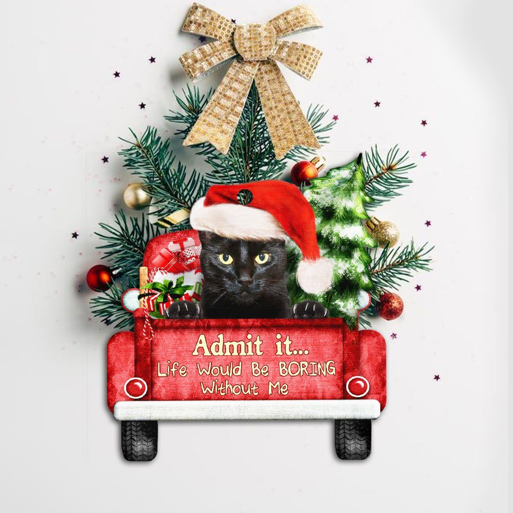 Black Cat Christmas Ornament, Life Would Be Boring Without Me QNN594Ov3