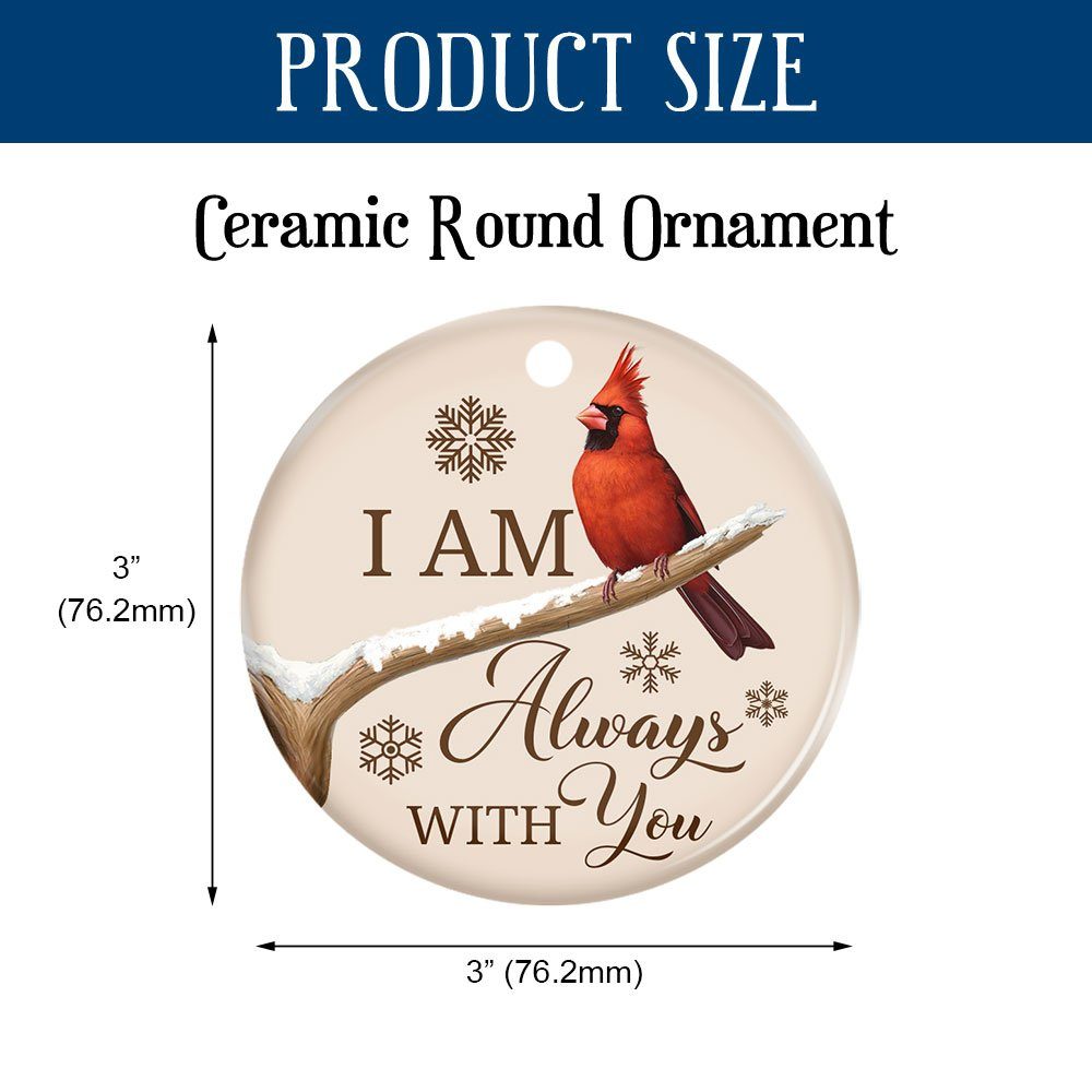 Cardinal Ceramic Ornament, I Am Always With You Ornament, Memorial Ornament, 2022 Christmas Ornament, Remembrance Cardinal Christmas Ornament, In Memory Of Loved One Ornaments TQN531Ov1