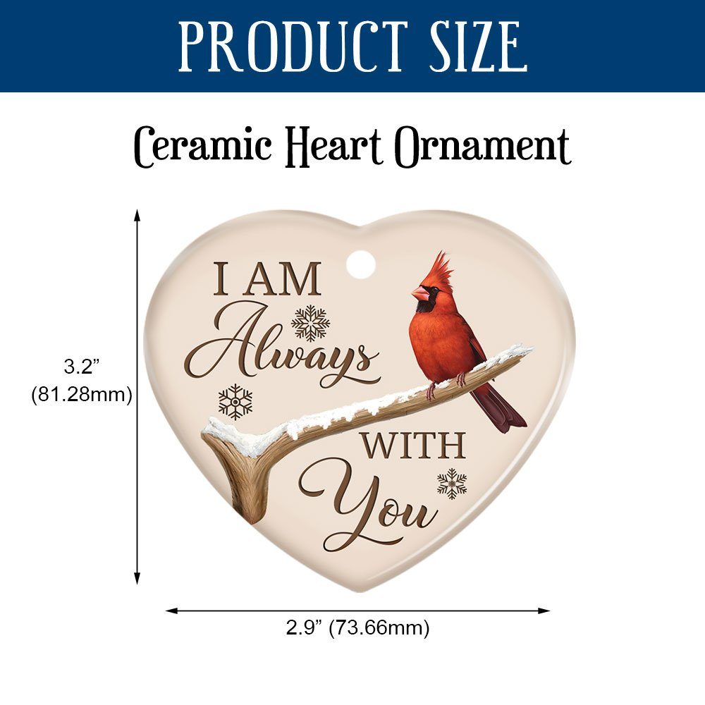 Cardinal Ceramic Ornament, I Am Always With You Ornament, Memorial Ornament, 2022 Christmas Ornament, Remembrance Cardinal Christmas Ornament, In Memory Of Loved One Ornaments TQN531Ov1