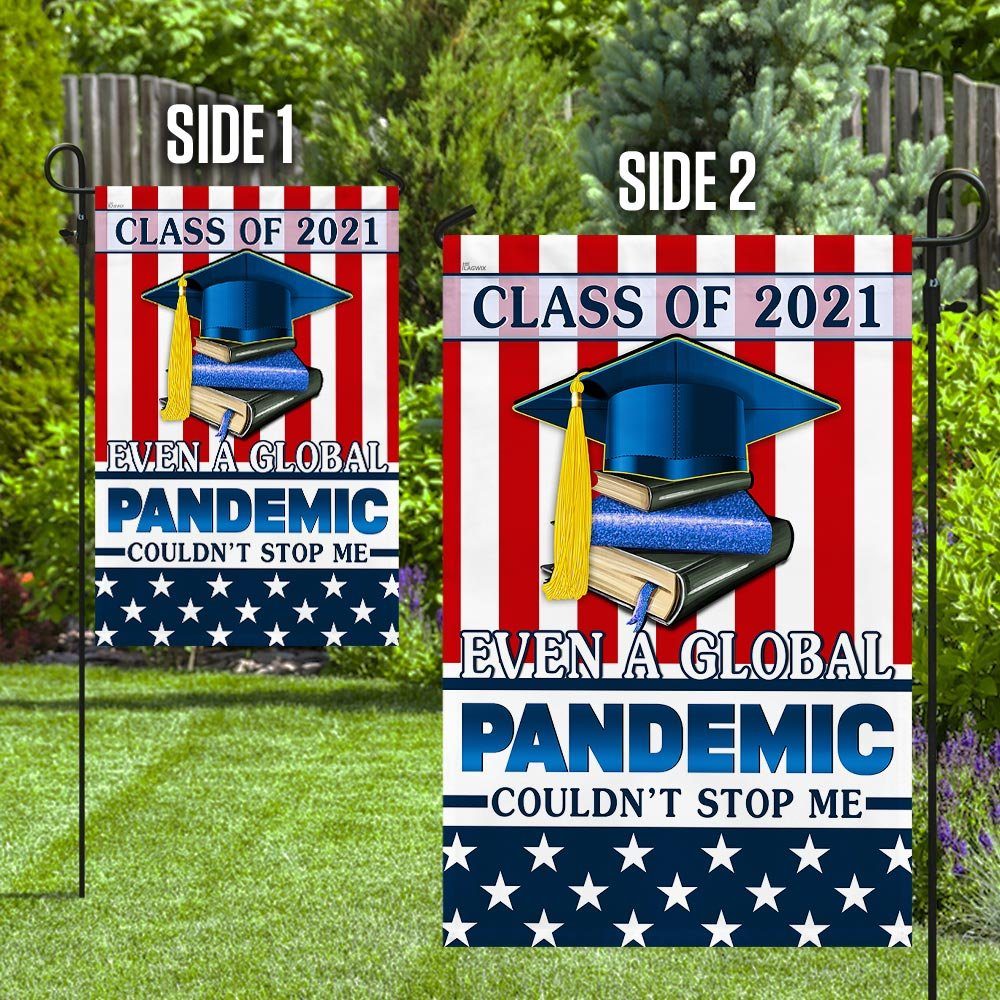 Class Of 2021. Even A Global Pandemic Couldn’t Stop Me Flag