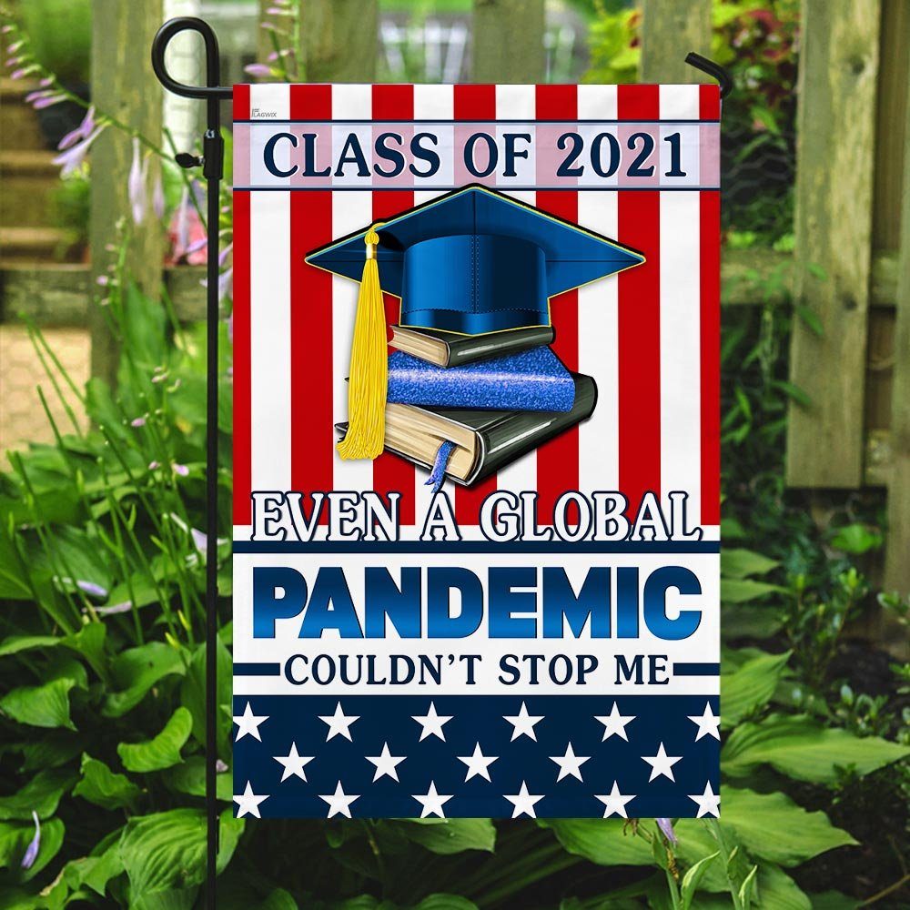 Class Of 2021. Even A Global Pandemic Couldn’t Stop Me Flag