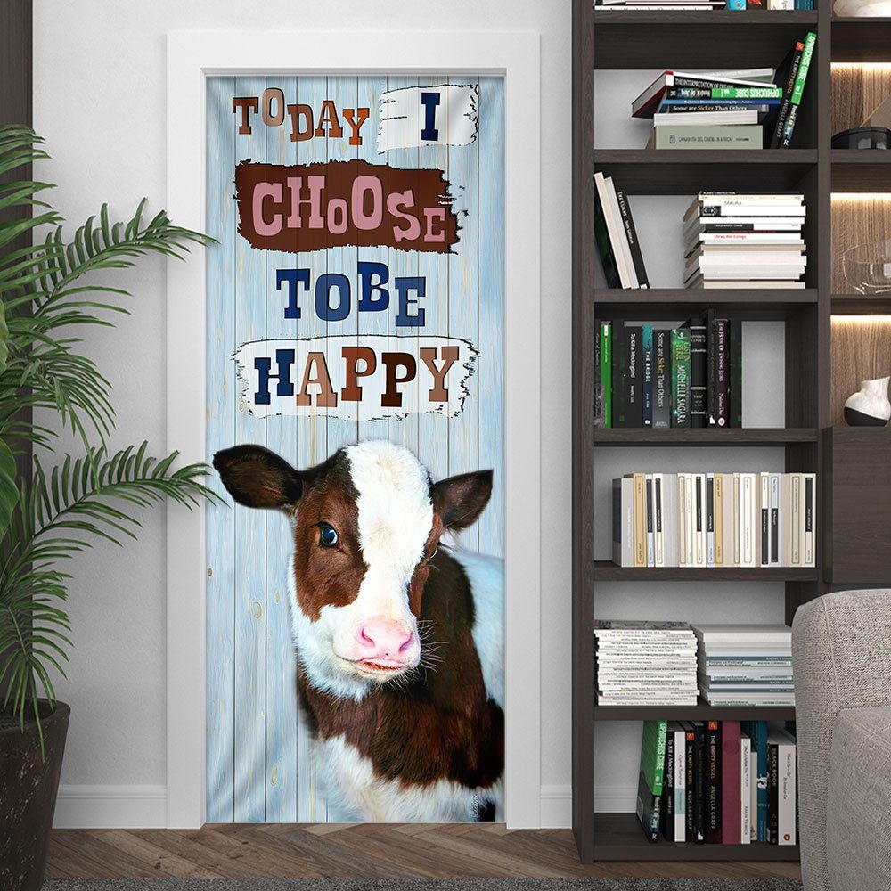 Cow Heifer Today I Choose To Be Happy Door Cover