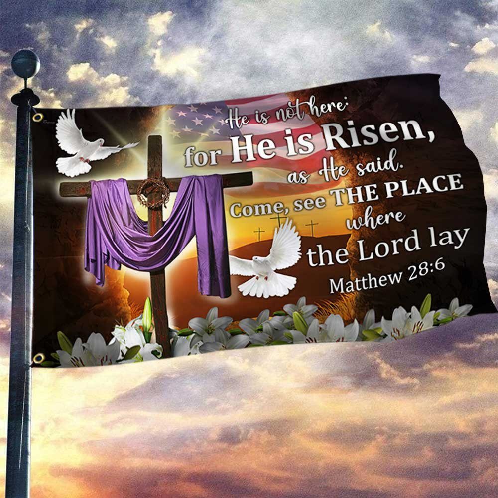 Easter Jesus Grommet Flag He Is Not Here For He Is Risen DBD3228GF