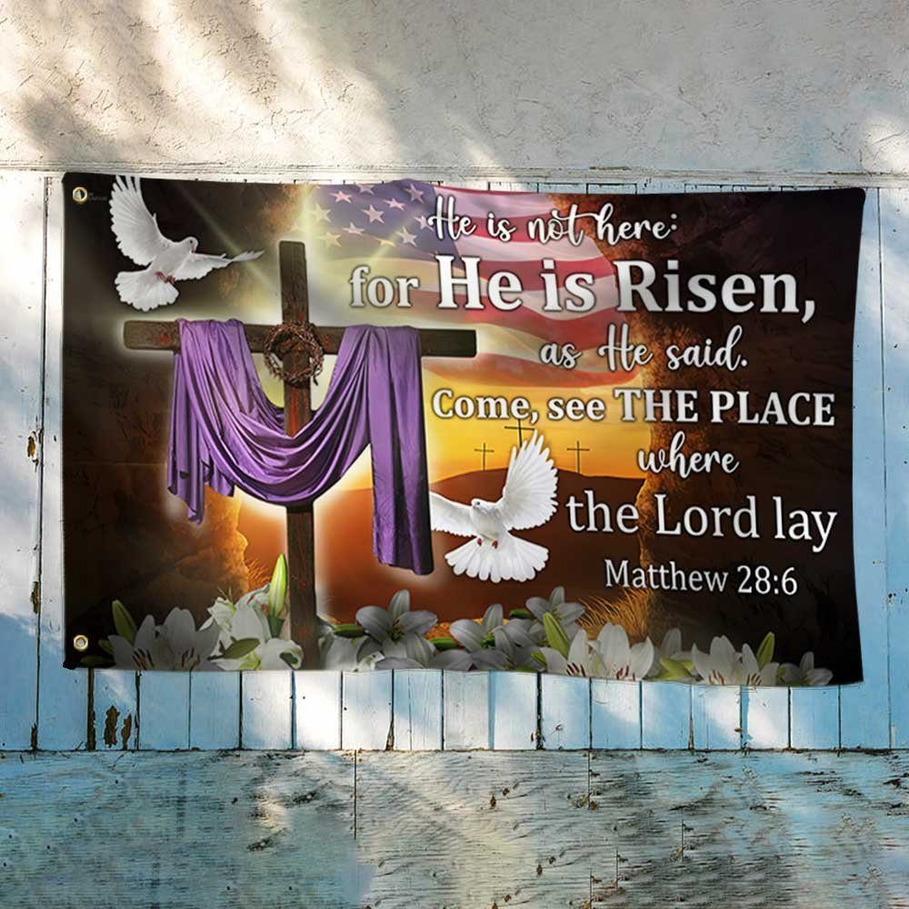 Easter Jesus Grommet Flag He Is Not Here For He Is Risen DBD3228GF