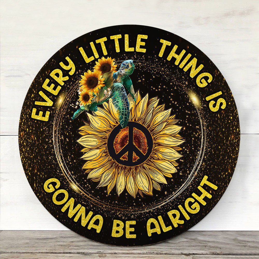 Every Little Thing Is Gonna Be Alright Turtle Round Wooden Sign TRL1068WS