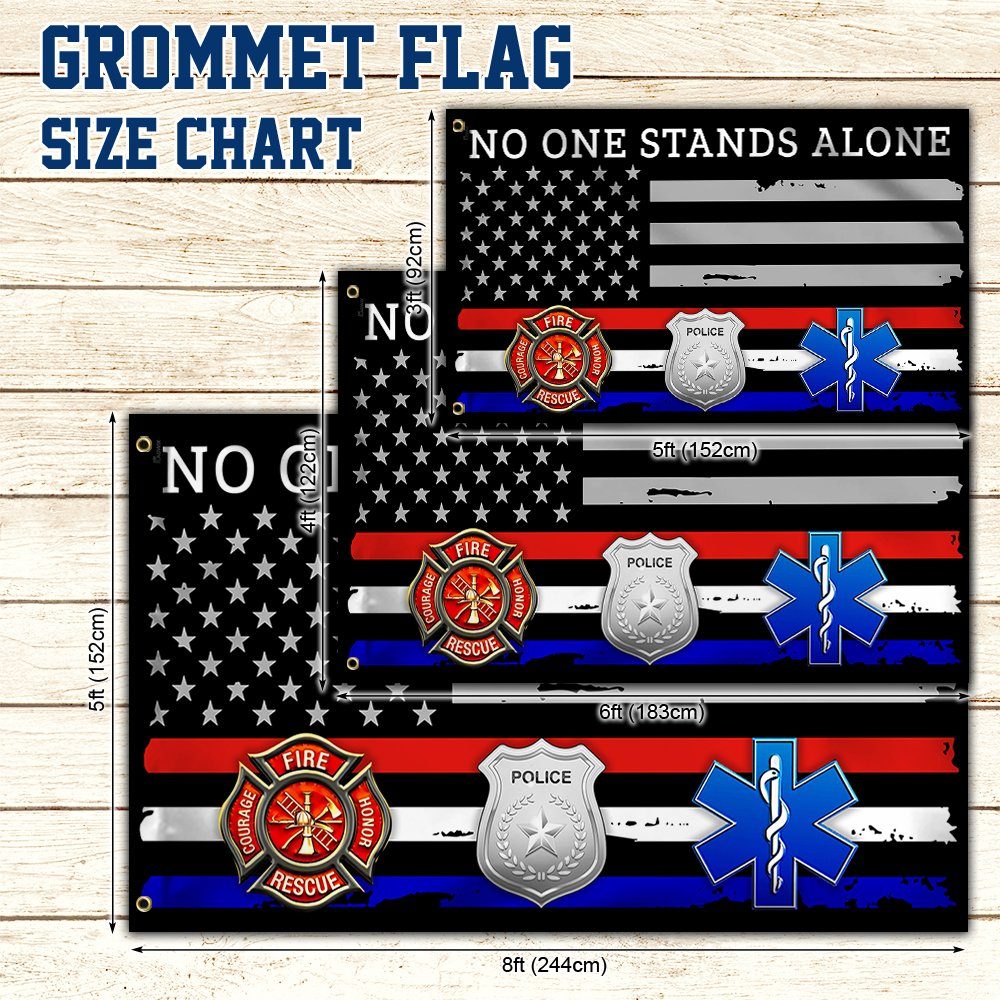 Firefighter EMT Police Flag No One Stands Alone First Responder Grommet Flag TRV1880GF