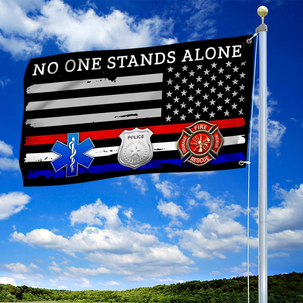 Firefighter EMT Police Flag No One Stands Alone First Responder Grommet Flag TRV1880GF