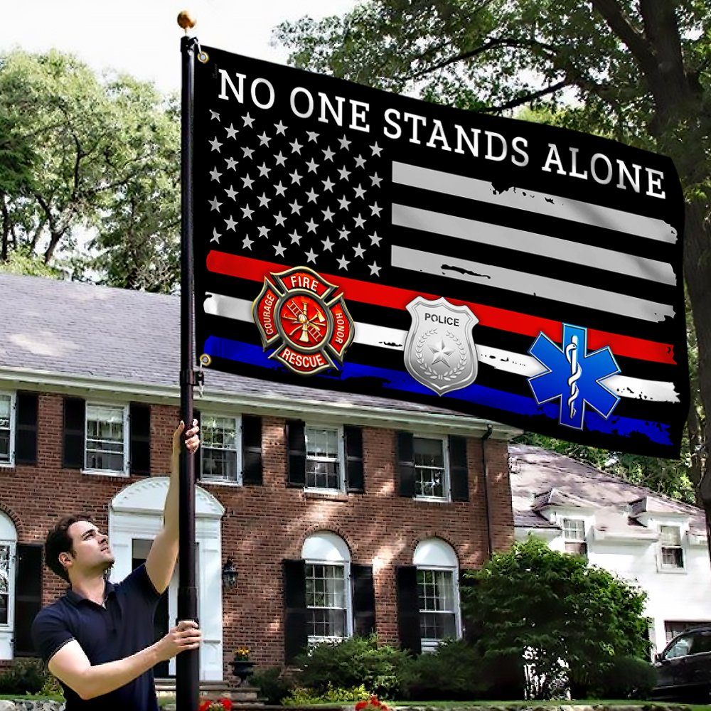 Firefighter EMT Police Flag No One Stands Alone First Responder Grommet Flag TRV1880GF