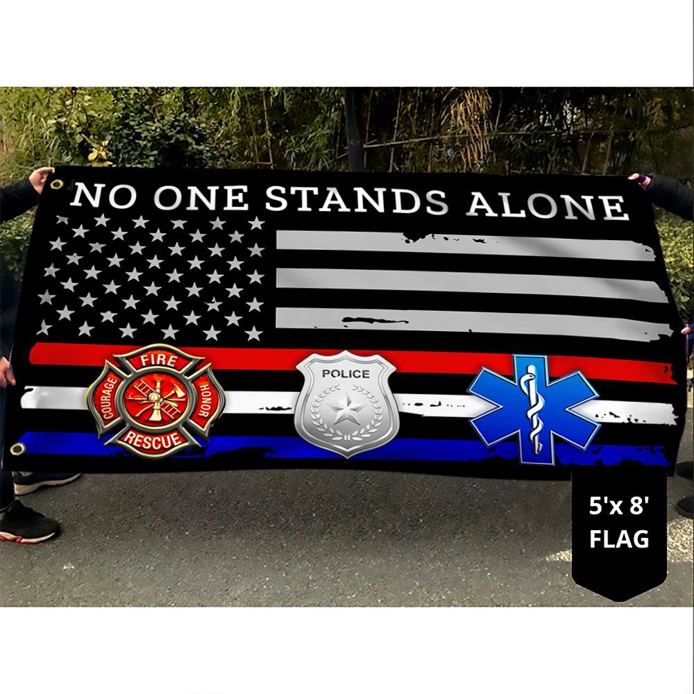 Firefighter EMT Police Flag No One Stands Alone First Responder Grommet Flag TRV1880GF