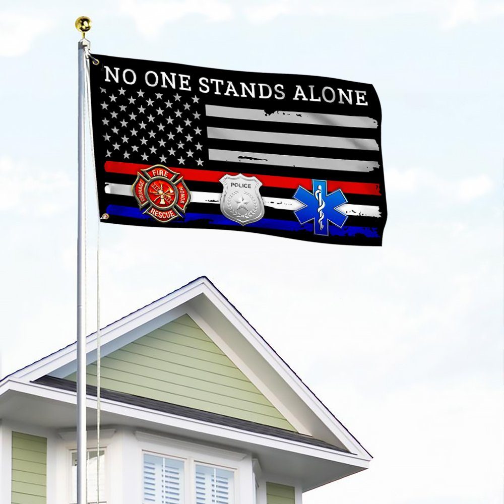 Firefighter EMT Police Flag No One Stands Alone First Responder Grommet Flag TRV1880GF