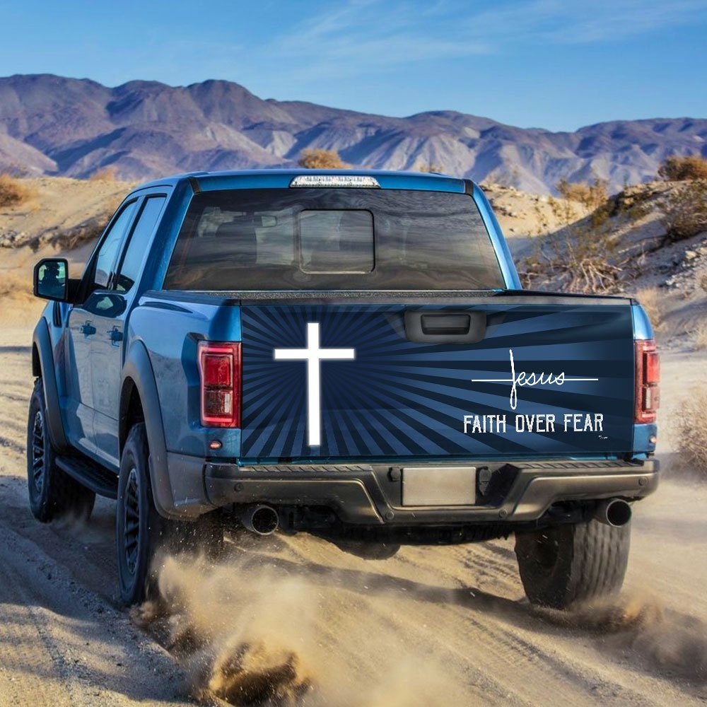God Jesus Faith Over Fear Truck Tailgate Sticker TRL1031TD
