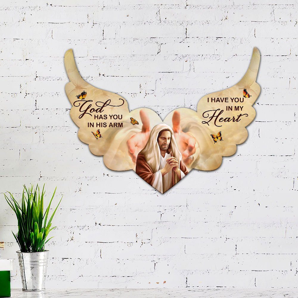 God Jesus Hanging Metal Sign God Has You In His Arm I Have You In My Heart MLH2024MS