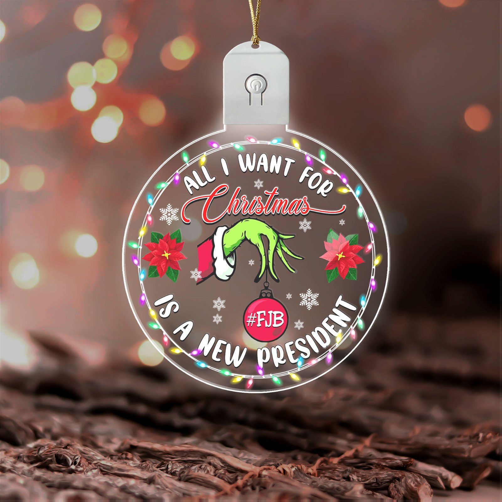 Grinch Ornament, All I Want For Christmas Is A New President FJB Led Ornament TPT389O